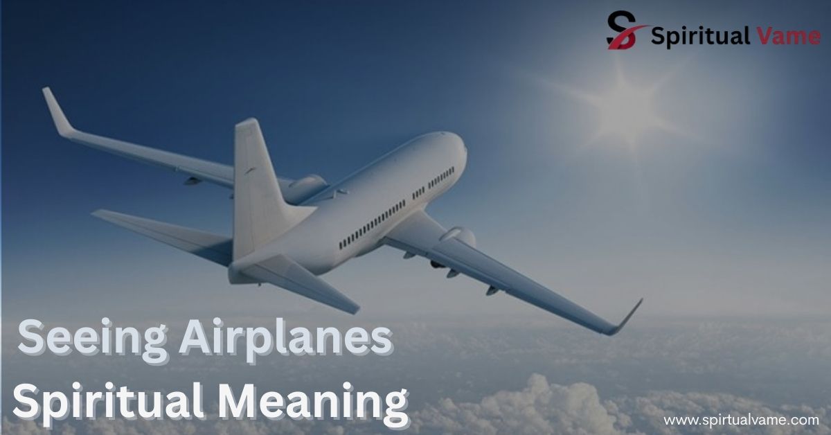 Seeing Airplanes Spiritual Meaning