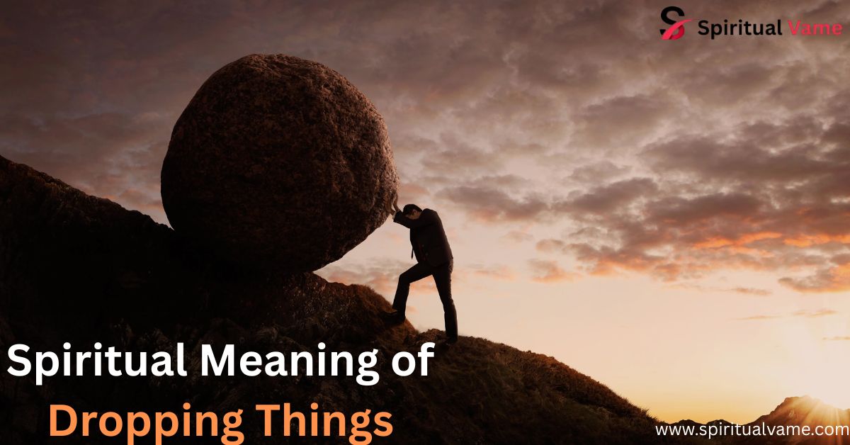 Spiritual Meaning of Dropping Things
