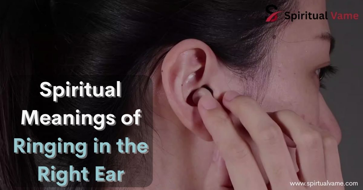 Spiritual Meanings of Ringing in the Right Ear