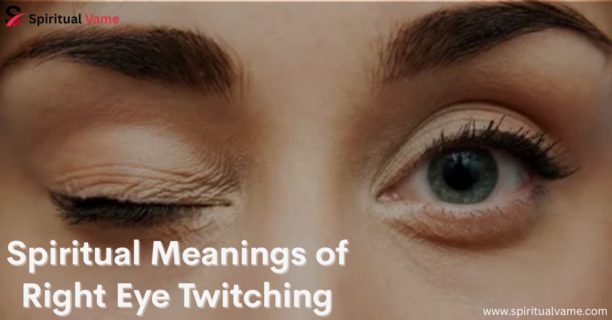 Spiritual Meaning of Right Eye Twitching