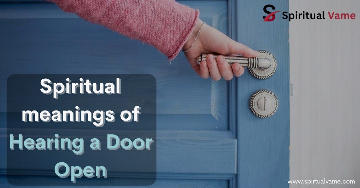 Spiritual meanings of Hearing a Door Open